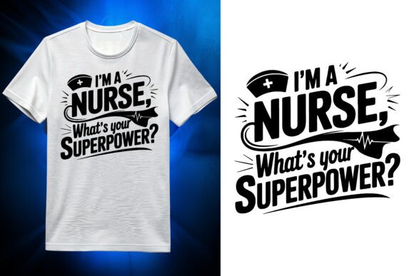 I’m a Nurse, What’s Your Superpower SVG