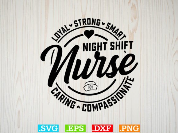 Night Shift Nurse Caring Loyal Strong