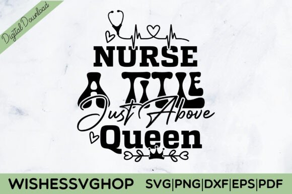 Nurse a Title Just Above Queen SVG PNG
