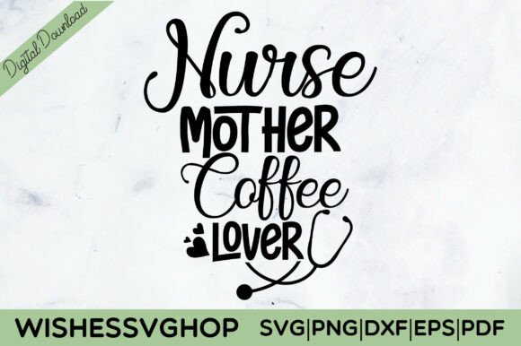 Nurse Mother Coffee Lover SVG PNG