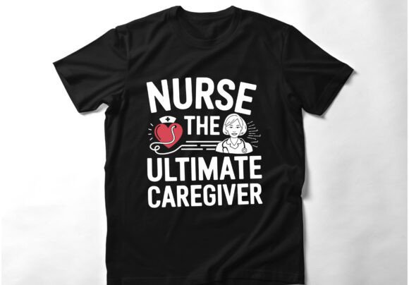 Nurse: The Ultimate Caregiver T Shirt SVG