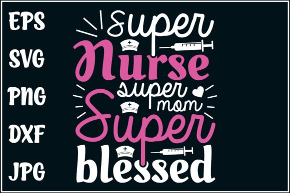 Super Nurse, Super Mom, Blessed SVG